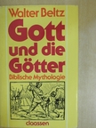 Walter Beltz - Gott und die Götter [antikvár]