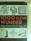 Walter Sperling - Tausend kleine Wunder... [antikvár]