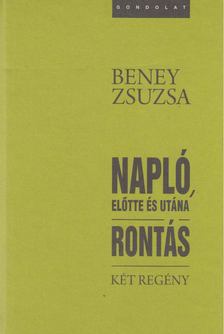 Beney Zsuzsa - Napló, előtte és utána / Rontás [antikvár]