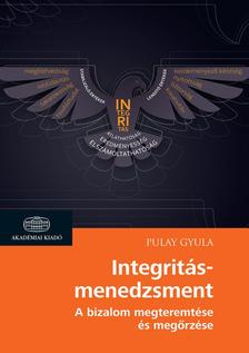 Pulay Gyula - Integritásmenedzsment A bizalom megteremtése és megőrzése