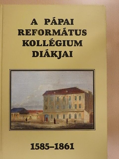 A Pápai Református Kollégium diákjai 1585-1861 - CD-vel [antikvár]