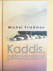Michel Friedman - Kaddis, pirkadatkor [antikvár]
