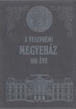 Somfai Balázs - A veszprémi megyeház 100 éve [antikvár]