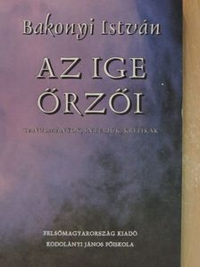 Bakonyi István - Az ige őrzői [antikvár]