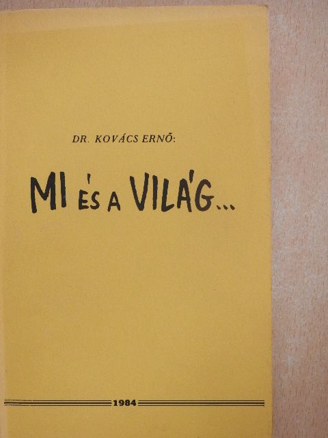 Dr. Kovács Ernő - Mi és a világ... [antikvár]
