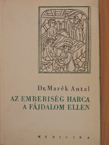Dr. Marék Antal - Az emberiség harca a fájdalom ellen [antikvár]