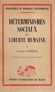 Georges Gurvitch - Déterminismes sociaux et liberté humaine [antikvár]