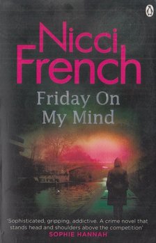 Nicci French - Friday On My Mind [antikvár]