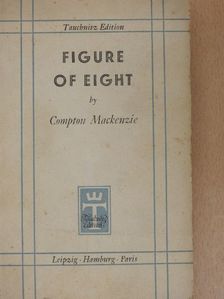 Compton Mackenzie - Figure of eight [antikvár]