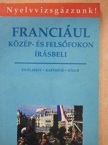 Kaposi Tamásné - Franciául közép- és felsőfokon [antikvár]