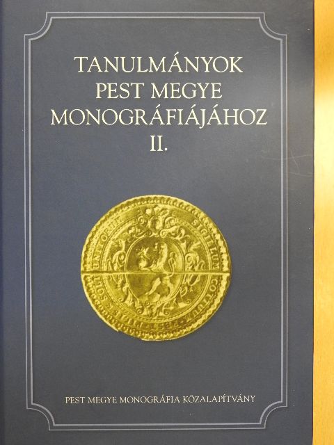 Tanulmányok Pest megye monográfiájához II. [antikvár]