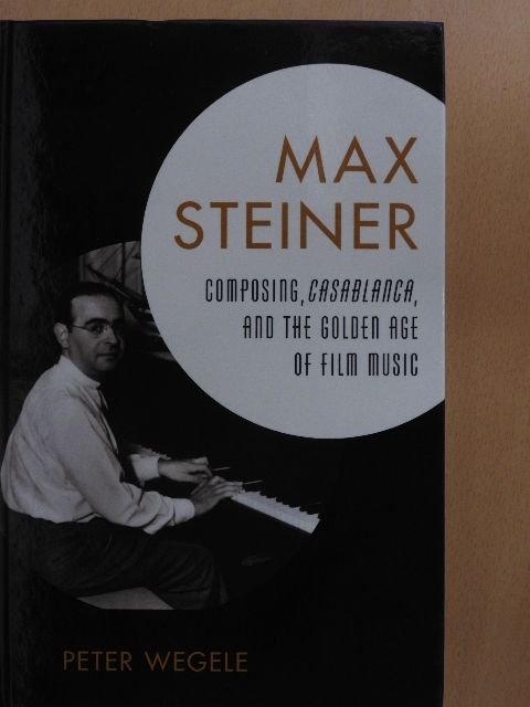 Peter Wegele - Max Steiner [antikvár]