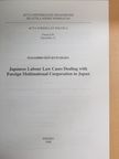 Masahiro Ken Kuwahara - Japanese Labour Law Cases Dealing with Foreign Multinational Corporation in Japan [antikvár]