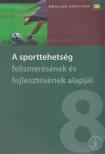 Orosz Róbert - A sporttehetség felismerésének és fejlesztésének alapjai [antikvár]