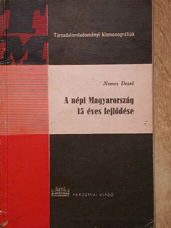 Nemes Dezső - A népi Magyarország 15 éves fejlődése [antikvár]