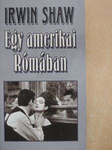 Irwin Shaw - Egy amerikai Rómában [antikvár]