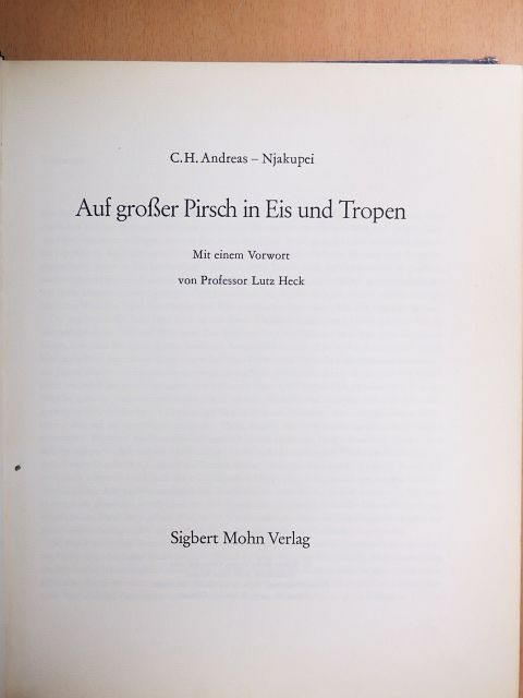 C. H. Andreas-Njakupei - Auf großer Pirsch in Eis und Tropen [antikvár]