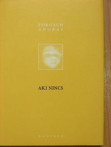 Forgách András - Aki nincs [antikvár]