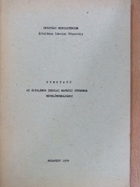 Utmutató az általános iskolai napközi otthonok nevelőmunkájához [antikvár]