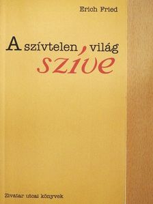 Erich Fried - A szívtelen világ szíve [antikvár]