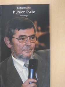 Gerliczki András - Kurucz Gyula írói világa [antikvár]