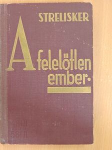 Georg Strelisker - A felelőtlen ember [antikvár]