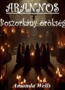 Wells Amanda - Arannos - Boszorkány örökség [eKönyv: epub, mobi]