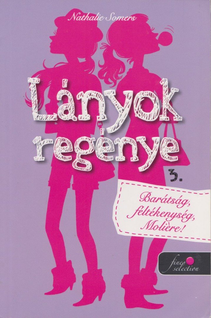 Nathalie Somers - Lányok regénye 3.  - Barátság, féltékenység, Moliére! [antikvár]