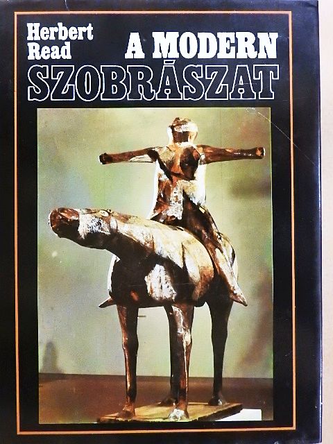 Herbert Read - A modern szobrászat [antikvár]