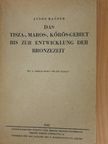Banner János - Das Tisza-, Maros-, Kőrös-Gebiet bis zur entwicklung der bronzezeit [antikvár]
