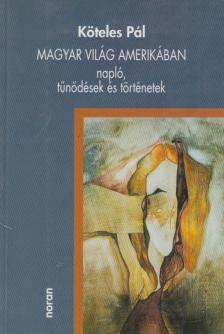 Köteles Pál - Magyar Világ Amerikában [antikvár]