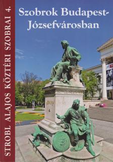 Strobl Mátyás - Szobrok Budapest - Józsefvárosban [antikvár]
