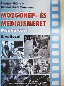 Csengeri Mária - Mozgókép- és médiaismeret munkafüzet - A változat [antikvár]