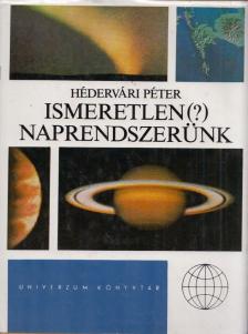 HÉDERVÁRI PÉTER - Ismeretlen (?) Naprendszerünk [antikvár]