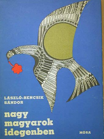 Magyar László - Nagy magyarok idegenben [antikvár]