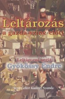 GYÖKÖSSY ENDRE - Leltározás a gazda színe előtt [antikvár]