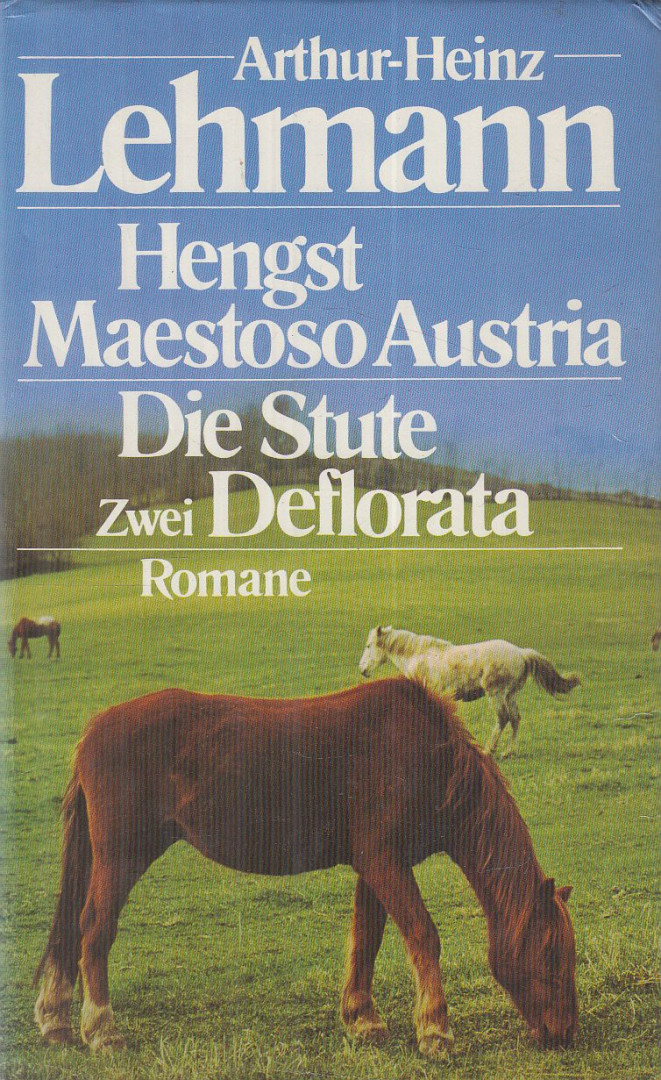 LEHMANN, ARTHUR-HEINZ - Hengst Maestoso Austria / Die Stute Deflorata [antikvár]