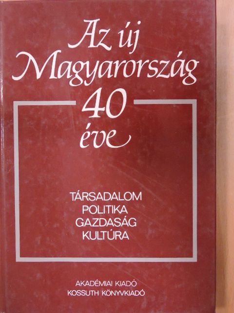 Balogh András - Az új Magyarország 40 éve [antikvár]