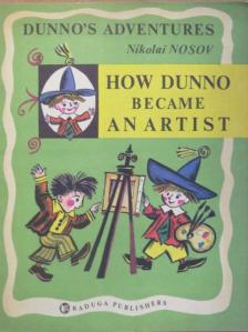 Nikolai Nosov - How Dunno Became an Artist [antikvár]