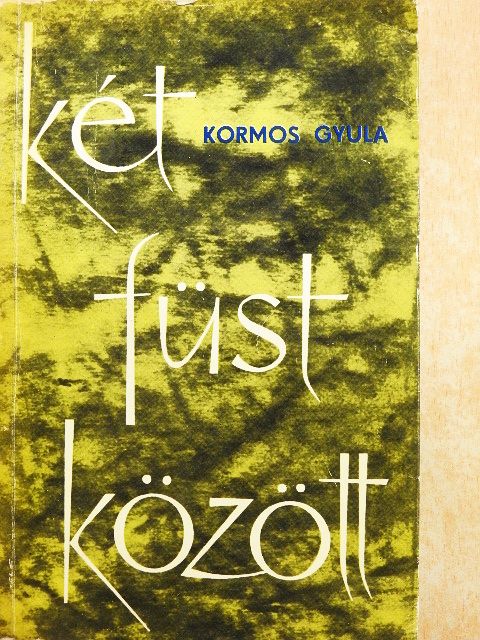 Kormos Gyula - Két füst között [antikvár]