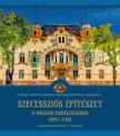 Baldavári Eszter[szerk.] - Virág Zsolt[szerk.] - Szecessziós építészet a Magyar Királyságban (1893-1918)