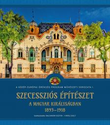 Baldavári Eszter[szerk.] - Virág Zsolt[szerk.] - Szecessziós építészet a Magyar Királyságban (1893-1918)
