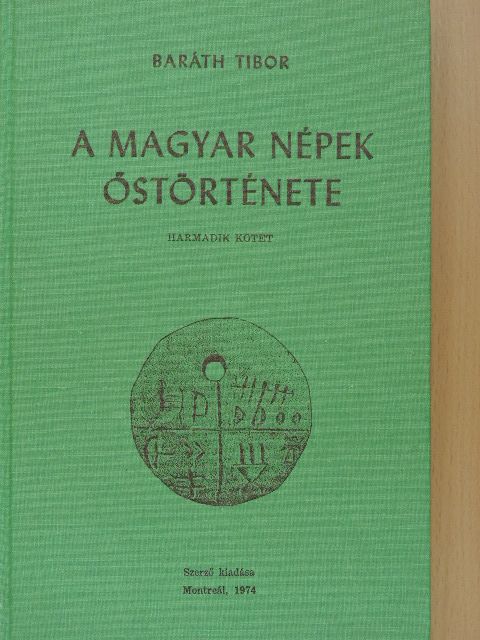 Baráth Tibor - A magyar népek őstörténete III. [antikvár]