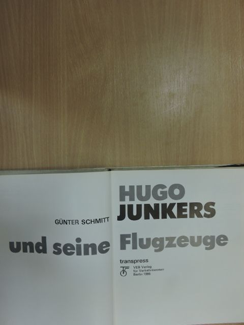 Günter Schmitt - Hugo Junkers und seine Flugzeuge [antikvár]