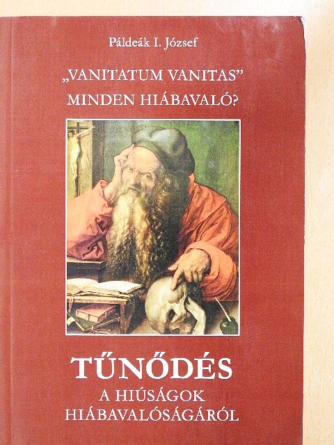 Páldeák I. József - Tűnődés a hiúságok hiábavalóságáról [antikvár]