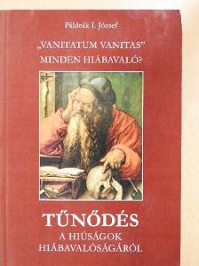 Páldeák I. József - Tűnődés a hiúságok hiábavalóságáról [antikvár]