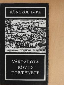 Könczöl Imre - Várpalota rövid története [antikvár]