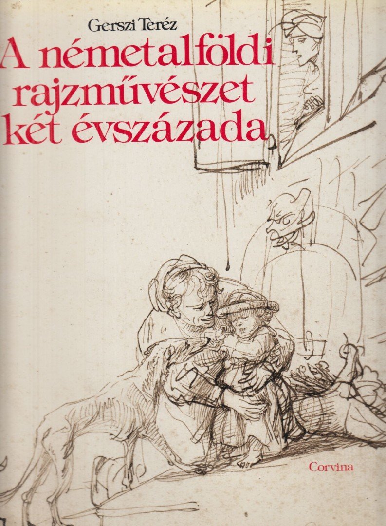 GERSZI TERÉZ - A németalföldi rajzművészet két évszázada [antikvár]