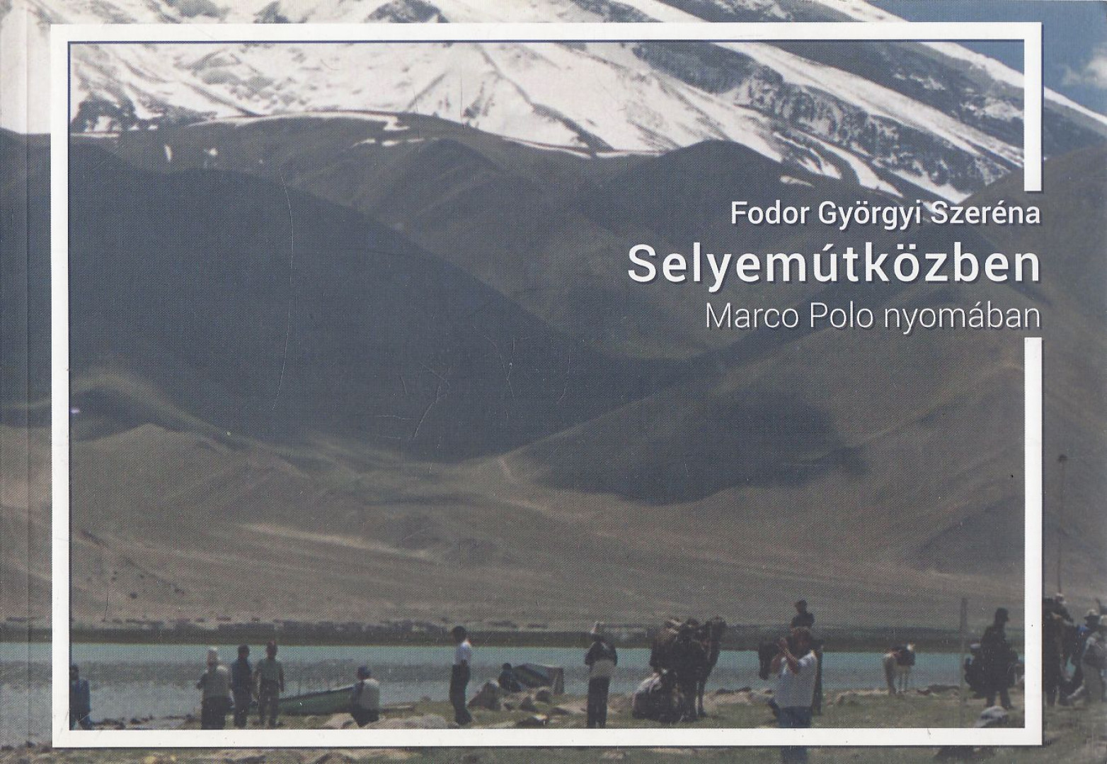 Fodor Györgyi Szeréna - Selyemútközben [antikvár]