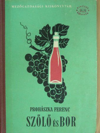 Prohászka Ferenc - Szőlő és bor [antikvár]